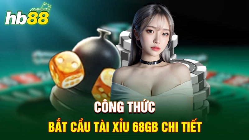 Công thức bắt cầu tài xỉu 68GB chi tiết