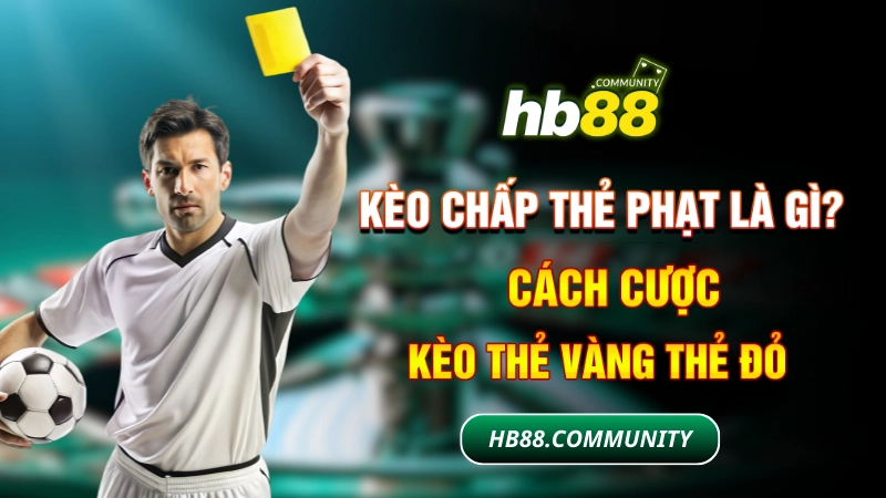 Kèo chấp thẻ phạt là gì? Cách cược kèo thẻ vàng thẻ đỏ 1 Kèo chấp thẻ phạt là gì?