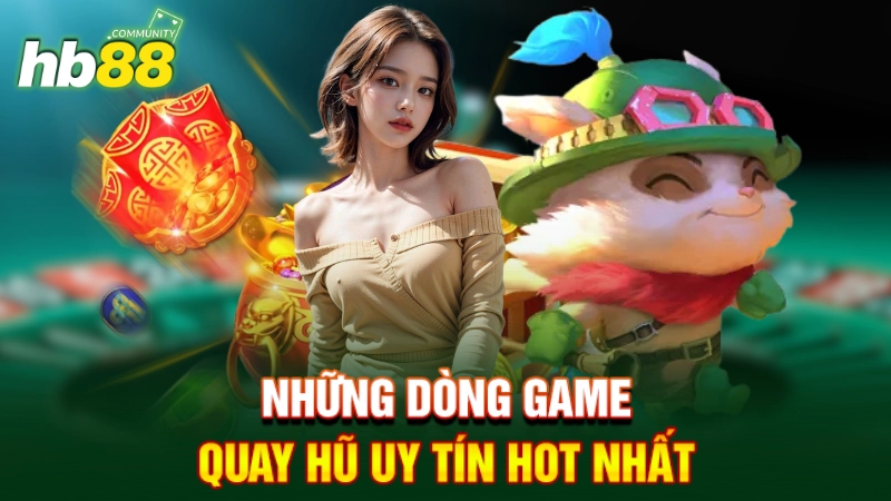 Giới Thiệu Game Nổ Hũ Uy Tín Siêu Hot Được Săn Đón 2025 2 Những dòng game quay hũ uy tín hot nhất