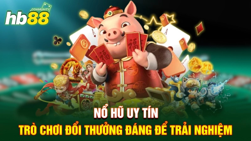 Giới Thiệu Game Nổ Hũ Uy Tín Siêu Hot Được Săn Đón 2025 1 Nổ hũ uy tín - Trò chơi đổi thưởng đáng để trải nghiệm
