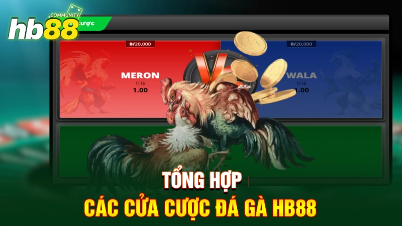 Tổng hợp các cửa cược đá gà HB88
