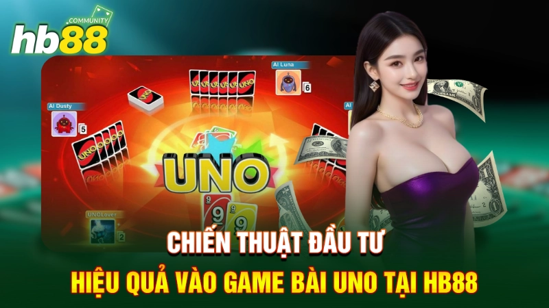 Game Bài Uno - Hướng Dẫn Cách Chơi Mới Nhất 2025 2 Chiến thuật đầu tư hiệu quả vào game bài Uno tại HB88