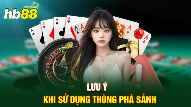 Lưu ý khi sử dụng Thùng phá sảnh